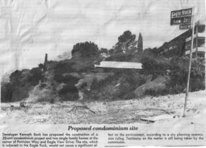 A proposal by developer Kenneth Bank in 1987 to build condominiums on a site between the rock and the 134 off-ramp stimulated considerable local opposition. As the rock was privately owned, development could not be easily prevented. A movement to “Save the Rock” was re-energized. (probably Joe Friezer photograph-Eagle Rock Sentinel)